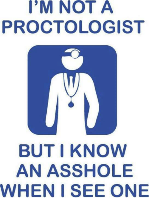 im-not-a-proctologist-but-i-know-an-asshole-when-4737115.png